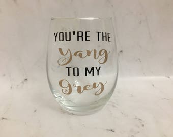 You're The Yang To My Grey Wine Glass // Grey's Anatomy Wine Glass // Meredith Grey // Christina Yang // Best Friends Wine Glass