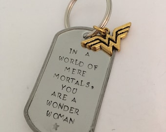 Wonder Woman: Hand Stamped Keychain - In a World of Mere Mortals, You are a Wonder Woman Keychain