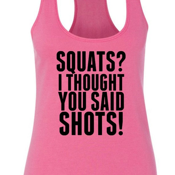 Squats I Thought You Said SHOTS Fitness by FunnyWorkoutShirts33