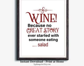 Items similar to Wine. Because No Great Story Starts With A Salad Print ...