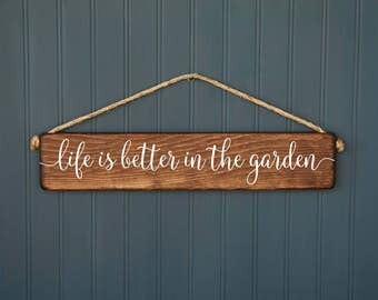 Garden Sign - Life is Better in the Garden - Outdoor Decor - Rustic Wood - Gardener Gift - Farmhouse Style - Yard Decor
