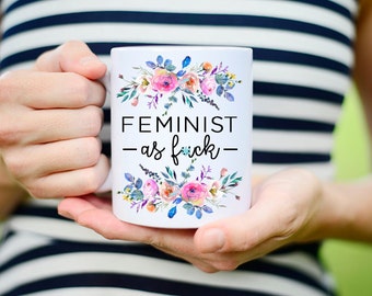 Feminist AF Mug, Feminist Coffee Mug, Inauguration Mug, Funny Feminist Mug, Mature, Mug for Feminist, Funny Mug for Feminist, Feminism Mug