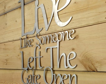 Metal Wall Art, Words, Live Like Someone Left The Gate Open, Sayings, Phrase