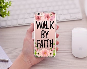 Walk By Faith, Christian Phone Case Floral Phone Case Clear Transparent Phone Case, iPhone Case 5/5s/SE 6/6s 6splus/6plus 7/7Plus