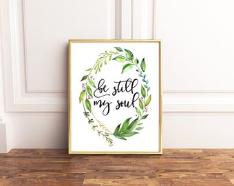 Be Still Print, Be Still My Soul Print, Be Still Printable, Scripture Wall Art, Scripture Prints, Bedroom Wall Decor, Bible Verse Wall Art