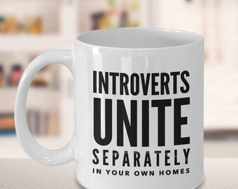 Introvert Mug - Introverts Unite Separately in Your Own Homes Ceramic Coffee Cup - Bookworm Gift - Gifts for Readers