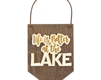 Life is Better at the Lake - Lake Sign - Cabin Decor - Lake House Decor - Lake House Sign - Housewarming Gift - Gift for Lake Lover - Banner