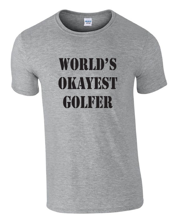 Funny shirt for golfer. World's okayest golfer tshirt in