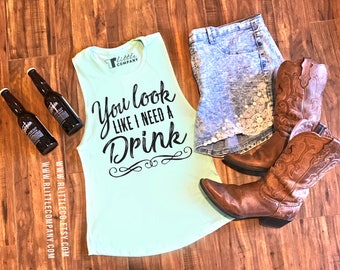 You Look Like I Need a Drink Women's Festival Tank and Triblend Tank in Various Colors // Country Concert Tank // Country Music / Stagecoach