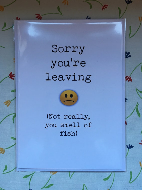 Sorry you're leaving / funny / rude / card