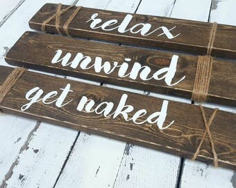 Relax, unwind, get naked wood signs-Bathroom signs- rustic decor-farmhouse decor-powder room-SET of 3