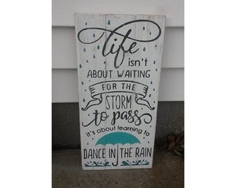 life isn't about waiting for the storm to pass its about learning to dance in the rain