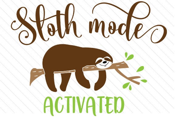 Download Sloth Mode Activated - SVG PNG DXF & eps For Die Cutting ...