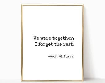 We were together, I forget the rest Walt Whitman quote print, wall art, printable art, home decor, print, wedding sign, 8x10, 11x14, 16x20
