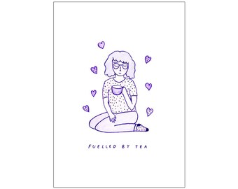 Fuelled by Tea print, various sizes