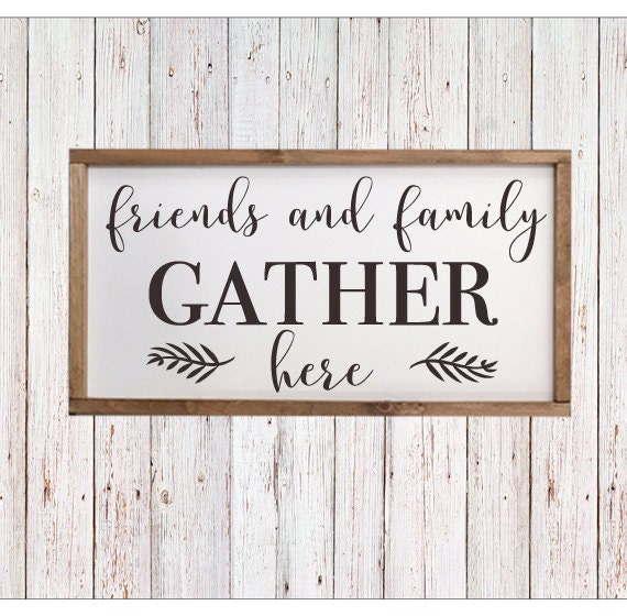 Friends and Family Gather Here Sign Kitchen Sign Dining