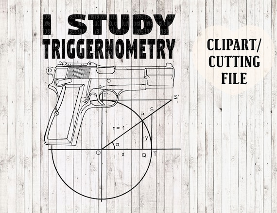 Download i study triggernometry svg file gun svg firearm svg 2nd