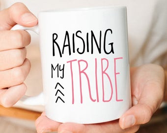 Raising my tribe, Mothers day gift, Mom mug, Gift mom, Gift for mom, Mothers Day, Raising Arrows, Mom gifts, Raising tiny humans, New Mom