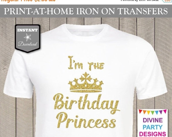 SALE INSTANT DOWNLOAD Print at Home Glitter I'm the Birthday Princess Printable Iron On Transfer / T-shirt / Party / Item #2458