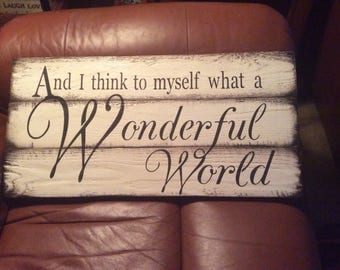And I think to myself what a wonderful world sign. Rustic sign. Reclaimed wood sign.