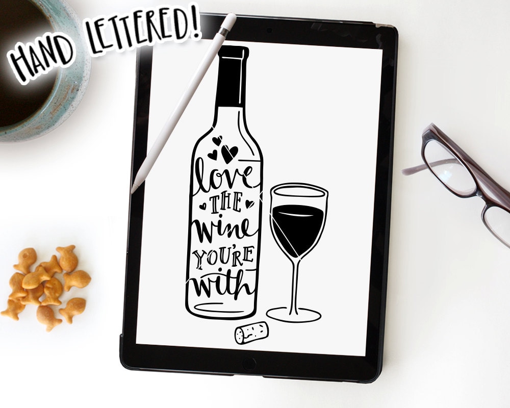 Download Wine SVG Cut File Love the Wine You're With Printable