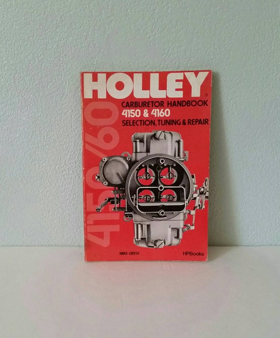 Holley Carburetor 4150 and 4160 Selection Tuning and Repair