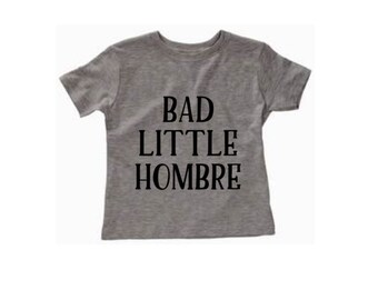 Bad Little Hombre, Presidential Election 2016, Bad Hombre Baby Shirt, Nasty Woman Toddler Tee, Hillary Clinton Shirt, Choose Love, Trump Tee