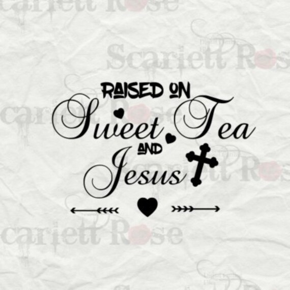 Download Raised On Sweet Tea And Jesus SVG cutting file clipart in svg