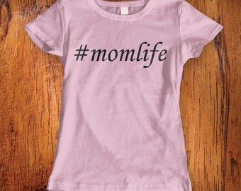 Women's Tshirt, mom life shirt, #momlife shirt, hashtag shirt, mommy tshirt, shirt for mom, new mom gift, gift for mother, baby shower gift