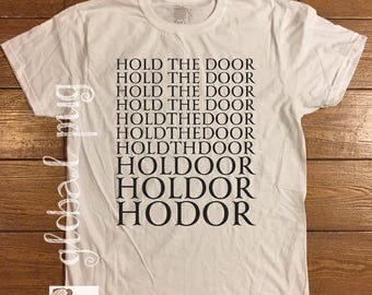 Game of Thrones Shirt | Hodor Shirt | Hold the Door Shirt | Jon Snow | House of Starks | GOT | TV Show | Fandom | 100% USA Cotton Shirt