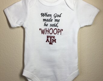 Texas A&M "When God Made Me He Said, "WHOOP!" " Aggie Baby Bodysuit or Burp Cloth