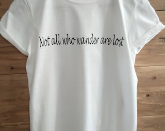 Not all who wander are lost - Ladies Quote Printed T-Shirt