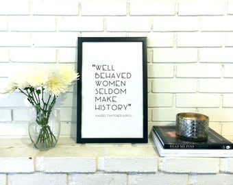 Inspirational Wall Art - Feminist Art - Well Behaved Women Seldom Make History - Feminist Gift Inspirational Quote Feminist Quote Feminism