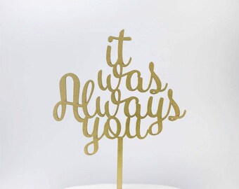 GOLD Wedding Cake Topper, It Was Always You Cake Toppers for wedding, Wedding Cake Toppers, Wedding Decorations, Bridal Shower Cake Topper