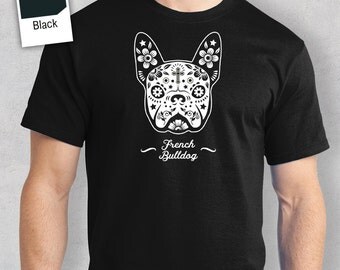 FrenchBulldog Sugar Skull Shirt, Gift, Tshirt, Sugar Skull Clothing, Fashion, Day of the Dead, Mexican Folk Art, Dia De Los Muertos, Skull