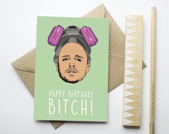 Happy Birthday Bitch - Jessie Pinkman - Breaking Bad - Birthday Card