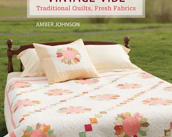Vintage Vibe, traditional quilts fresh fabrics, by Amber Johnson, 9781604684117