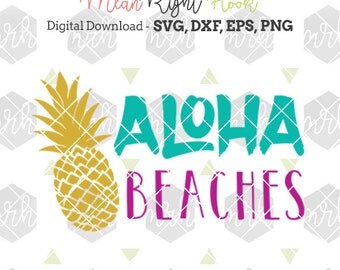 Aloha Beaches svg, Hawaii svg, pineapple svg, summer SVG design INSTANT DOWNLOAD vector files for cutting machines - svg, png, dxf, eps