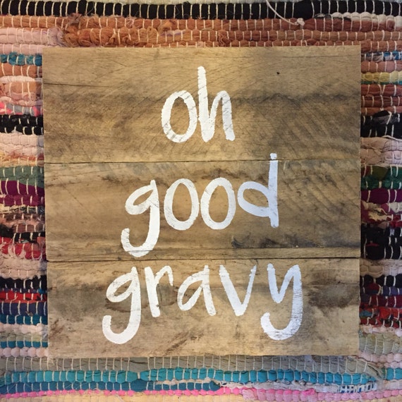 Oh Good Gravy various sizes