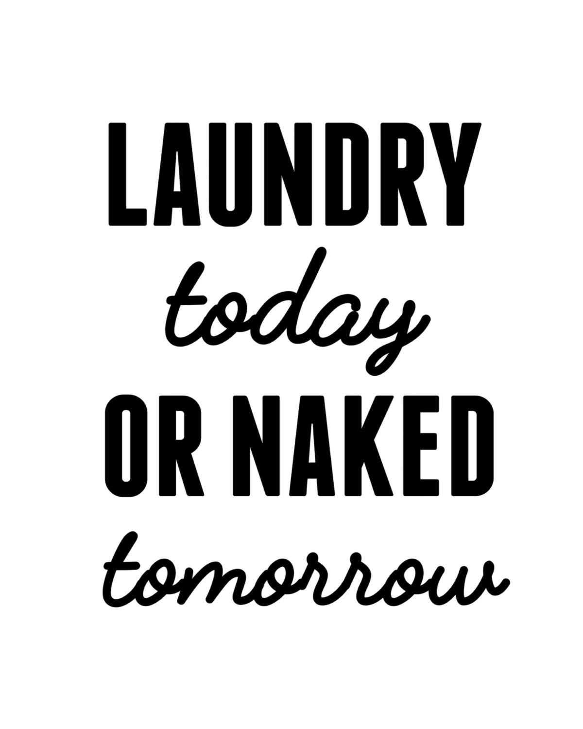 Laundry Today Or Naked Tomorrow Laundry Room Decor Laundry