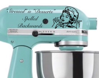 Kitchen Aid Decal, Stressed is Desserts spelled backwards Mixer Decal, dessert mixer Decal, Kitchen Decor decals Housewarming Gift, Kitchen
