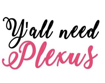 Y'all need plexus decal
