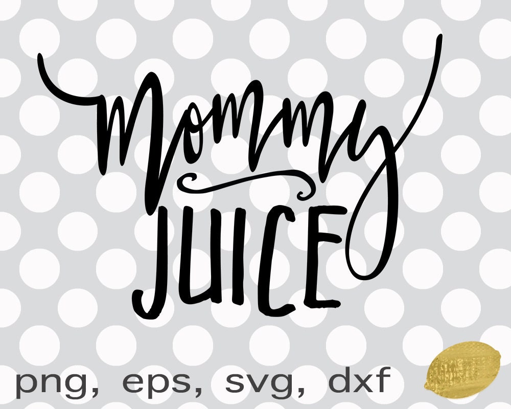 Wine svg, mommy svg, Mommy Juice svg - Cutting Files AND ...