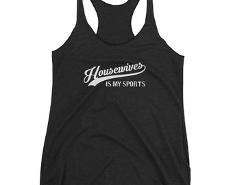 Housewives is my sports