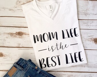 Mom Life is The Best Life - Mom Life Shirt - Mom Shirt - Mom Life Tshirt - Mama shirt - Mothers Day Gift - Gift for Mom - New Mom Gift
