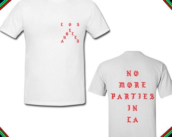 No More Parties In LA Los Angeles Kanye West Yeezy The Real Life of Pablo Unisex T-shirt