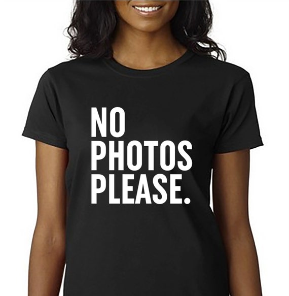 No Photos please Tshirt Paparazzi Womens tshirt Womens