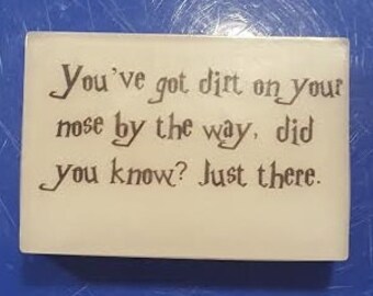 Harry Potter Hermione You've Got Dirt on Your Nose Quote Soap