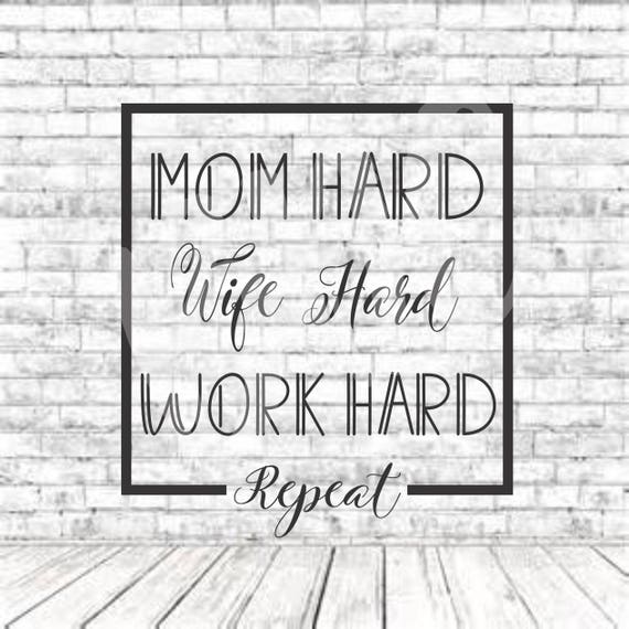 Download Mom Hard Wife Hard Work Hard SVG PNG DXF Vinyl Design