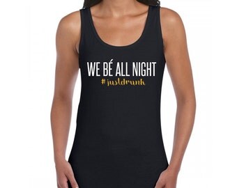 We be all night beyonce just drunk bridesmaids bride squad black vest top